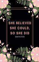 She Believed She Could, So She Did 2020 Planner: Weekly And Monthly Year Diary (With BONUS Goal Planning Section Inside) Inspirational Positive Quote For Women And Girls
