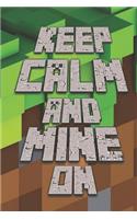 Keep Calm and Mine On: A Journal Notebook for Any Minecraft Lover and Minecrafter For School Or Personal Use