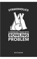 Strikoholics A Drinking Team With Bowling Problem Notebook: A5 Punktiertes Notizbuch und Taschenbuch für Freunde oder Familie - Ein lustiges Geschenk für jeden passionierten Bowlingspieler