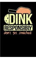 Dink Responsibly Don't Get Smashed: 120 Pages I 6x9 I Lined I Funny Pickleball & Wine Gifts