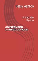 Unintended Consequences