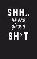 SHH... No one gives a SH*T
