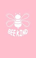 Bee Kind: Lined Journal - Bee Kind Honeybee Funny Insect Environmental Beekeeper Gift - Pink Ruled Diary, Prayer, Gratitude, Writing, Travel, Notebook For Men