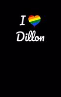 I love Dillon.: Gay Pride Rainbow Heart I love Dillon Journal / Notebook / Diary. For everyone who's in love with Dillon, 6x9 inches, 150 pages.