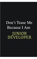 Don't Tease Me Because I Am Junior Developer