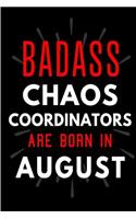 Badass Chaos Coordinators Are Born In August