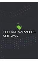 Declare Variables. Not War: Blank Lined Notebook ( Web Programmer) Black