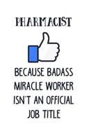 Pharmacist Because Badass Miracle Worker Isn't an Official Job Title: 6x9 Inch Travel Size 110 Blank Lined Pages.