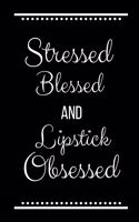 Stressed Blessed Lipstick Obsessed