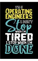 I'm A Operating Engineer I Don't Stop When I'm Tired I Stop When I'm Done!