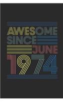 Awesome Since June 1974: Blank Lined Notebook - Journal for June Birthday Gift Idea