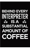 Behind every interpreter is a substantial amount of coffee