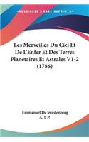 Les Merveilles Du Ciel Et De L'Enfer Et Des Terres Planetaires Et Astrales V1-2 (1786)