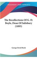 Recollections Of G. D. Boyle, Dean Of Salisbury (1895)