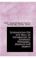 Scholasticism Old and New; An Introduction to Scholastic Philosophy, Medieval and Modern