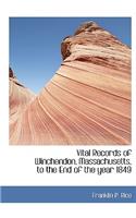 Vital Records of Winchendon, Massachusetts, to the End of the Year 1849: (English)