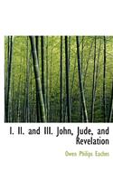 I. II. and III. John, Jude, and Revelation