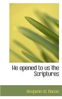 He Opened to Us the Scriptures