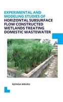 Experimental and Modeling Studies of Horizontal Subsurface Flow Constructed Wetlands Treating Domestic Wastewater