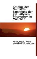 Katalog Der Gemalde-Sammlung Der Kgl. Alteren Pinakothek in Munchen