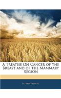 Treatise on Cancer of the Breast and of the Mammary Region