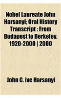 Nobel Laureate John Harsanyi; Oral History Transcript: From Budapest to Berkeley, 1920-2000 2000