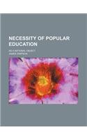 Necessity of Popular Education; As a National Object