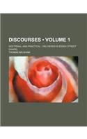 Discourses (Volume 1); Doctrinal and Practical Delivered in Essex Street Chapel