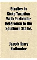 Studies in State Taxation with Particular Reference to the Southern States: (English)