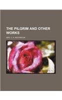 The Pilgrim and Other Works