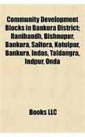 Community Development Blocks in Bankura District: Ranibandh, Bishnupur, Bankura, Saltora, Kotulpur, Indas, Taldangra, Indpur, Onda, Bankura(English)