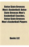 Boise State Broncos Men's Basketball: Boise State Broncos Men's Basketball Coaches, Boise State Broncos Men's Basketball Players(English)
