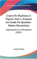 Cours de Machines a Vapeur, Part 1, Examen Au Grade de Quartier-Maitre Mecanicien