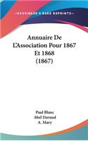 Annuaire de L'Association Pour 1867 Et 1868 (1867)