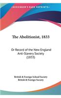 The Abolitionist, 1833: Or Record of the New England Anti-Slavery Society (1833)