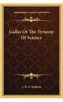 Gallio Or The Tyranny Of Science