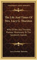 Life And Times Of Mrs. Lucy G. Thurston