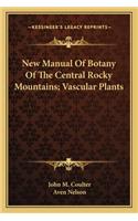 New Manual of Botany of the Central Rocky Mountains; Vascular Plants