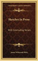 Sketches in Prose: With Interluding Verses