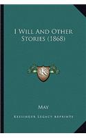 I Will And Other Stories (1868)