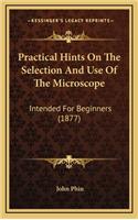 Practical Hints on the Selection and Use of the Microscope