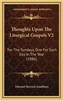 Thoughts Upon the Liturgical Gospels V2: For the Sundays, One for Each Day in the Year (1886)