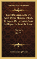 Eloge De Suger, Abbe De Saint-Denis, Ministre D'Etat, Et Regent Du Royaume, Sous Le Regne, De Louis Le Jeune: Discours (1779)(French)