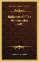 Reflections Of The Morning After (1903)