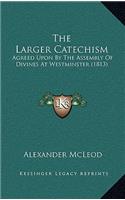 The Larger Catechism