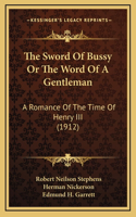 The Sword Of Bussy Or The Word Of A Gentleman