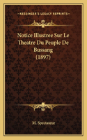 Notice Illustree Sur Le Theatre Du Peuple De Bussang (1897): (French)