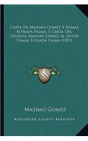 Carta De Maximo Gomez A Tomas Estrada Palma, E Carta Del General Maximo Gomez Al Senor Tomas Estrada Palma (1893)