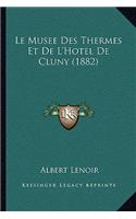 Le Musee Des Thermes Et De L'Hotel De Cluny (1882)