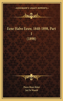 Eene Halve Eeuw, 1848-1898, Part 1 (1898)